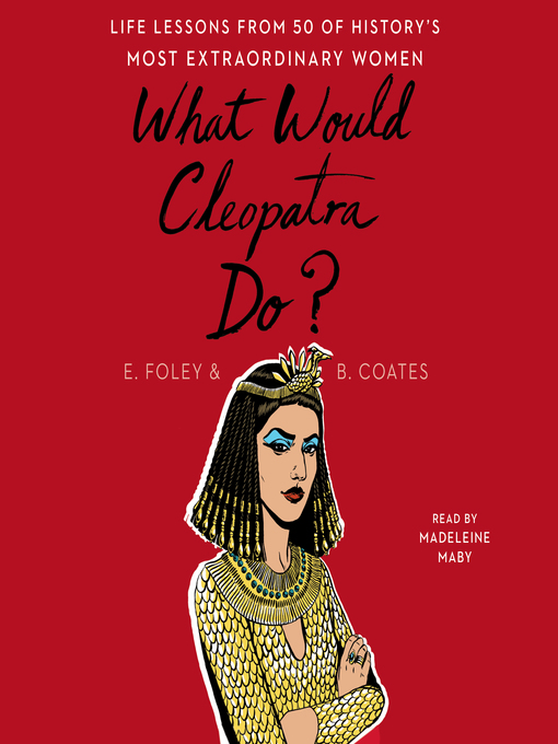 Title details for What Would Cleopatra Do? by Elizabeth Foley - Available